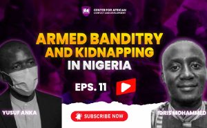 Episode 11 - Armed Banditry and Kidnapping in Nigeria