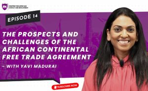 Episode 14 - The Prospects and Challenges of the African Continental Free Trade Agreement