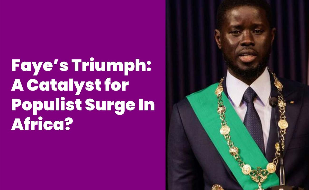 Faye’s Triumph: A Catalyst for Populist Surge In Africa?