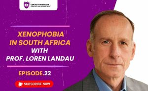 Episode 22 - Xenophobia in South Africa