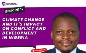 Episode 32 - Climate Change and it's impact on Conflict and Development in Nigeria