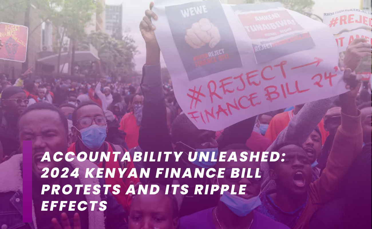 Accountability Unleashed: 2024 Kenyan Finance Bill Protests and its Ripple Effects