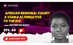 Episode 44 - African Regional Court: A Viable Alternative to the ICC