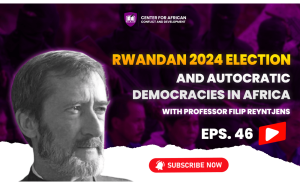 Episode 46 - Rwandan 2024 Election and Autocratic Democracies in Africa