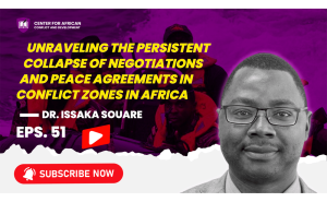 Episode 51 - Unraveling the persistent collapse of negotiations and peace agreements in conflict zones in Africa