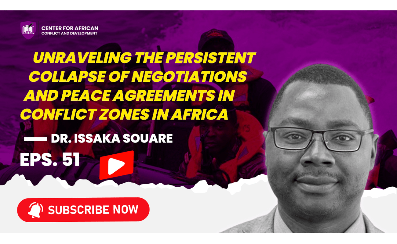 Episode 51 – Unraveling the persistent collapse of negotiations and peace agreements in conflict zones in Africa