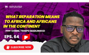 Episode 64 - What Reparation Means to Africa and Africans in the Continent