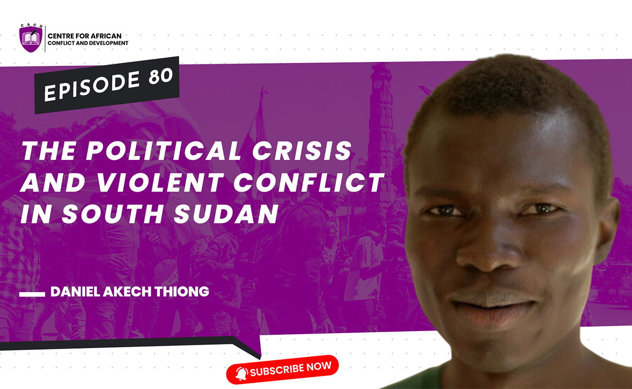 Episode 80 – The Political Crisis and Violent Conflict in South Sudan