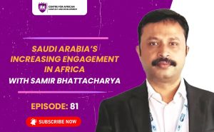 Episode 81 - Saudi Arabia’s Increasing Engagement in Africa