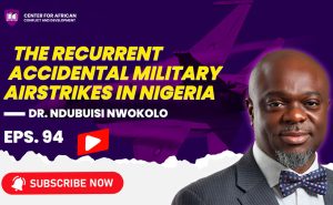 Episode 94 - The Recurrent Accidental Military Airstrikes in Nigeria